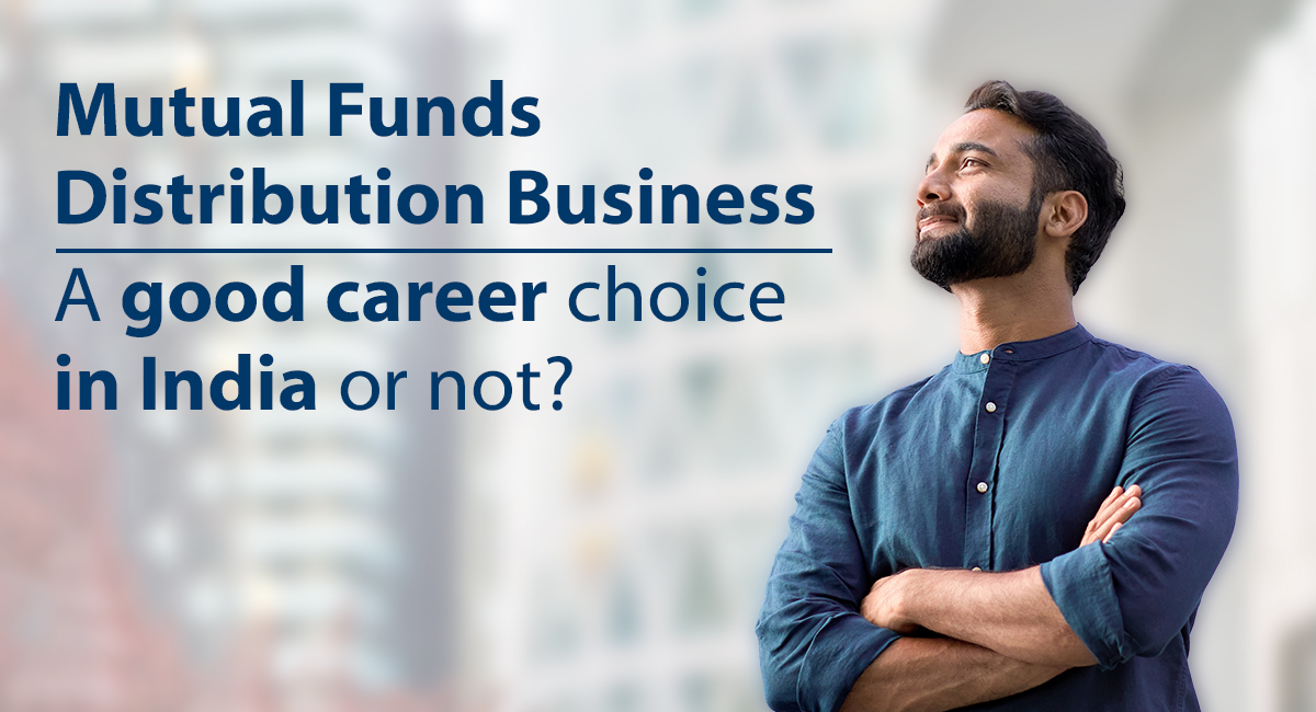 Benefits of having a career in Mutual Fund Distribution
